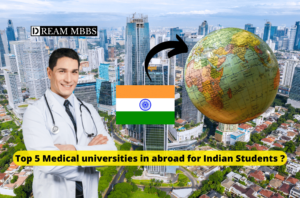 Top 5 Medical universities in abroad for Indian Students ?